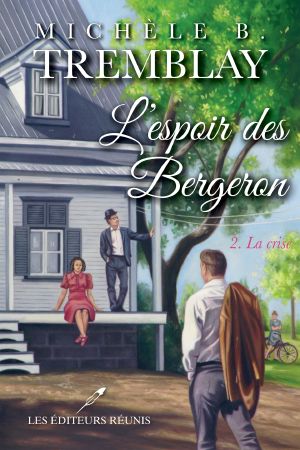 [L'espoir des Bergeron 02] • La crise